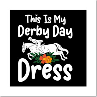 This is my Derby Day Dress, Funny Kentucky horse racing women derby girl Posters and Art